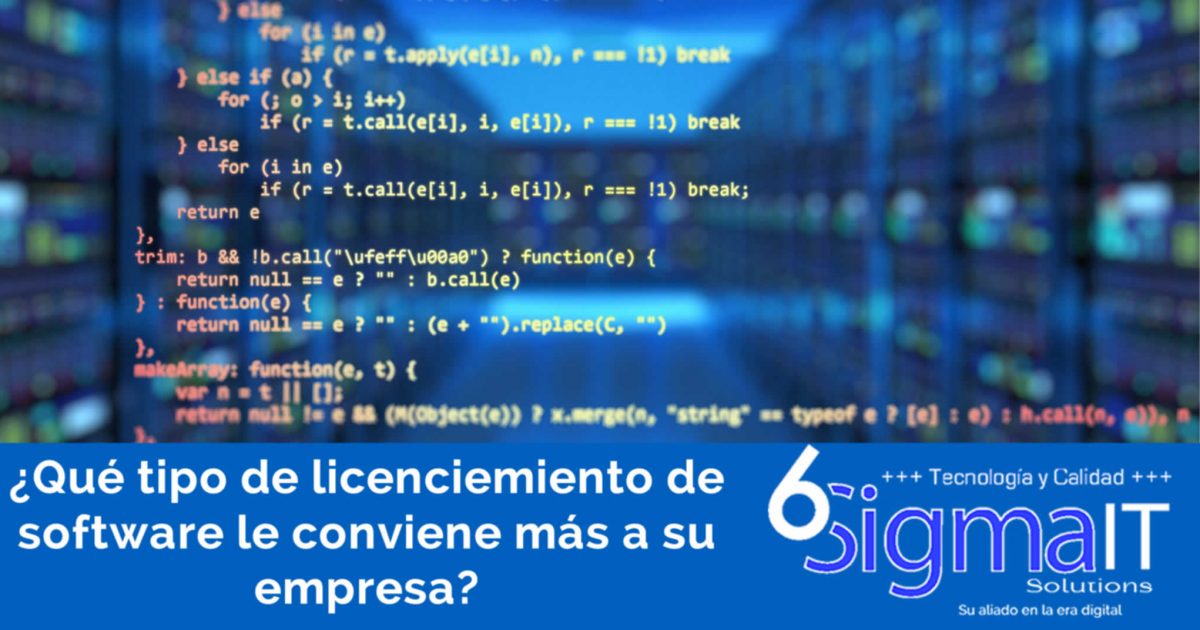 Que tipo de licenciamiento de Software le conviene más a su empresa. Como 6sigma It Solutions puede ayudarle